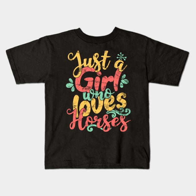 Just A Girl Who Loves Horses Gift graphic Kids T-Shirt by theodoros20